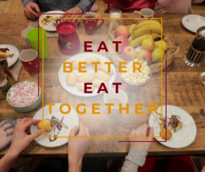 Eat Better, Eat Together Title overlayed on image of dining table 